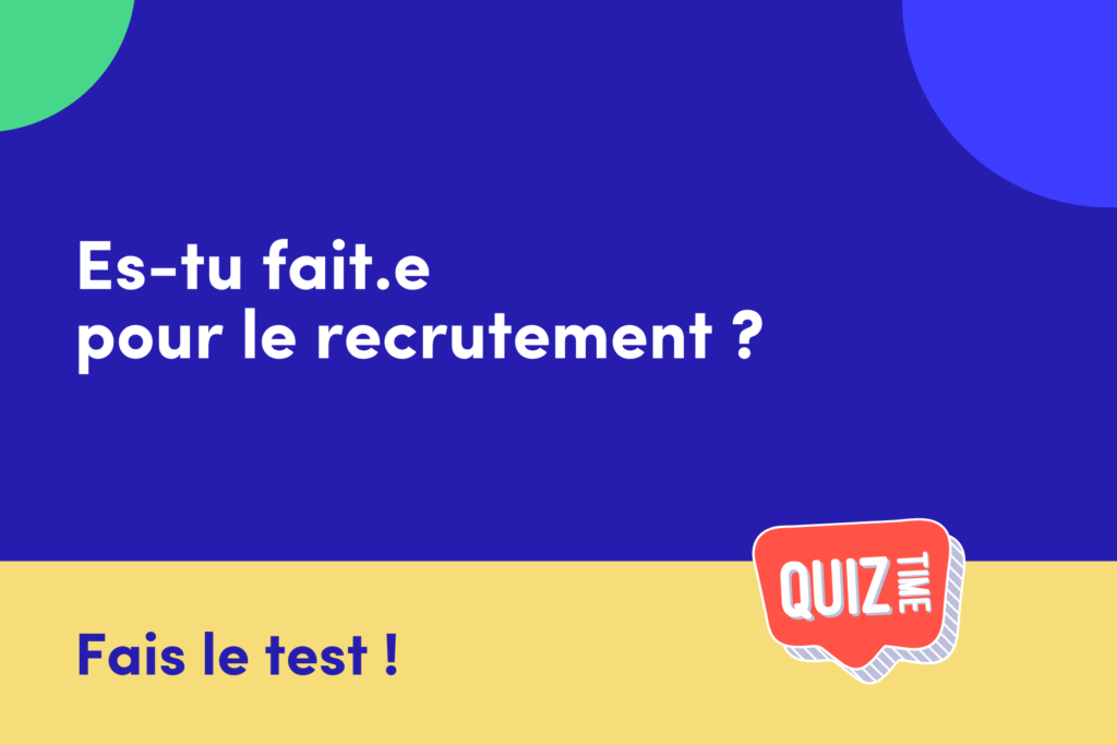 Test es-tu fais pour le recrutement